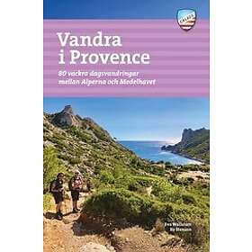 Eva Wallstam, Bo Stensson: Vandra i Provence 80 vackra dagsvandringar mellan Alp