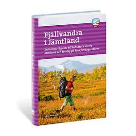 Fjällvandra I Jämtland : En Komplett Guide Till Lednätet Västra Och Förslag På F