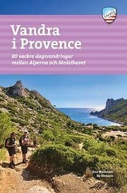 Eva Wallstam, Bo Stensson: Vandra i Provence 80 vackra dagsvandringar mellan Alp