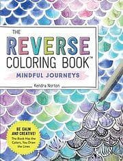 Kendra Norton: The Reverse Coloring Book(tm) Mindful Journeys