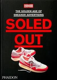 Sneaker Freaker: Soled Out: The Golden Age of Sneaker Advertising